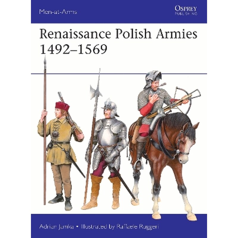 Renaissance Polish Armies 1492–1569