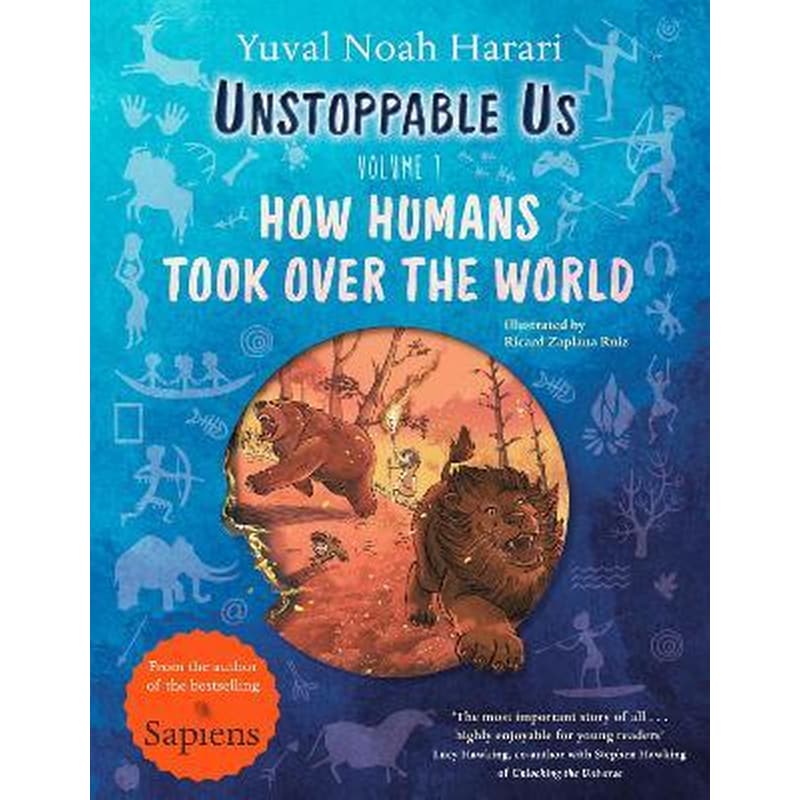 Unstoppable Us, Volume 1: How Humans Took Over the World, from the author of the multi-million bestselling Sapiens