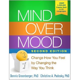 MIND OVER MOOD: CHANGE HOW YOU FEEL BY C