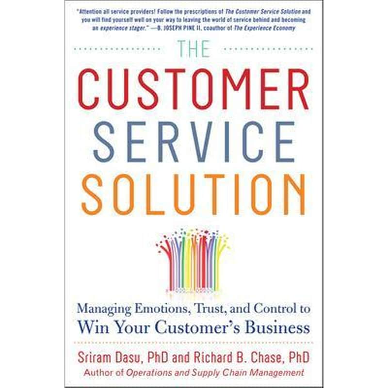 The Customer Service Solution- Managing Emotions, Trust, and Control to Win Your Customers Business