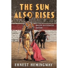 Sun Also Rises: Deluxe Illustrated Edition