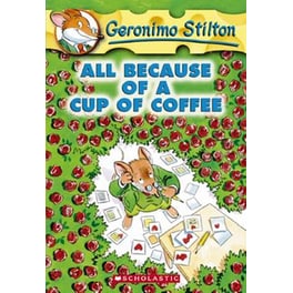 All Because of a Cup of Coffee (Geronimo Stilton #10)