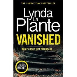Vanished : The brand new 2022 thriller from the bestselling crime writer, Lynda La Plante