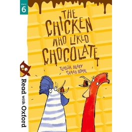 Read with Oxford: Stage 6: The Chicken Who Liked Chocolate