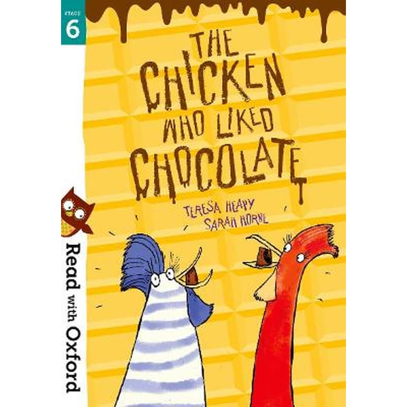 Read with Oxford: Stage 6: The Chicken Who Liked Chocolate