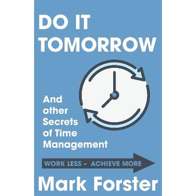 Do It Tomorrow and Other Secrets of Time Management