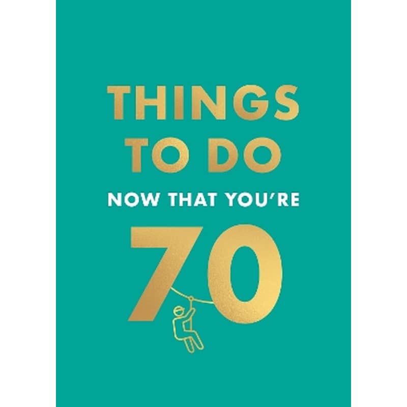 Things to Do Now That Youre 70