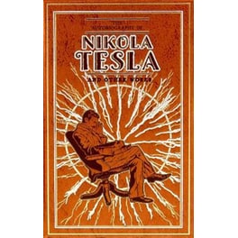 Autobiography of Nikola Tesla and Other Works