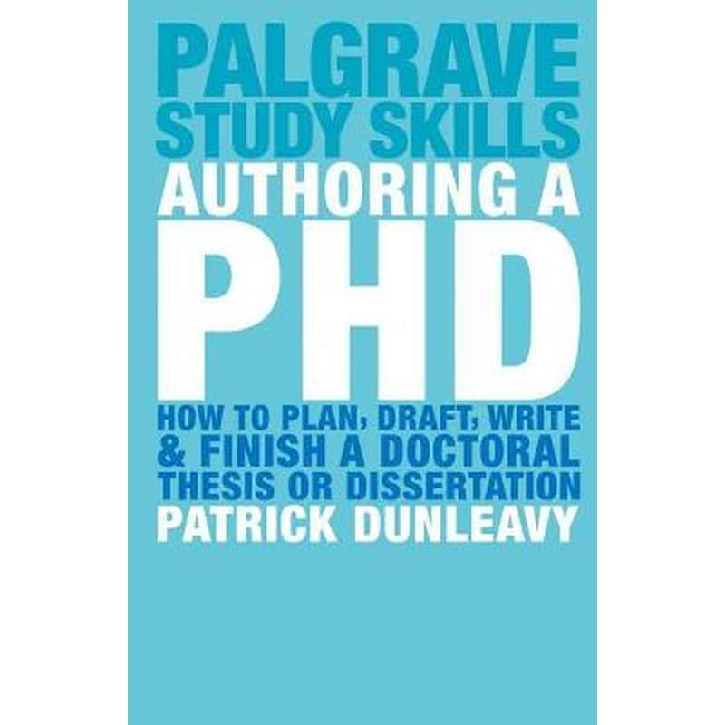 Authoring a PhD: How to Plan, Draft, Write and Finish a Doctoral Thesis or Dissertation