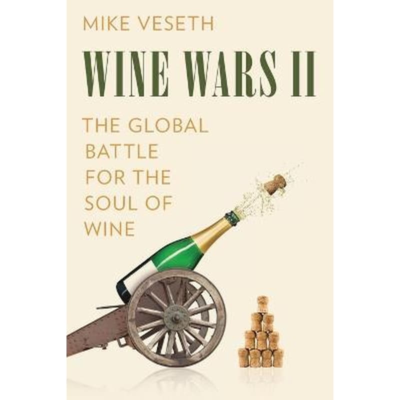 Wine Wars II : The Global Battle for the Soul of Wine