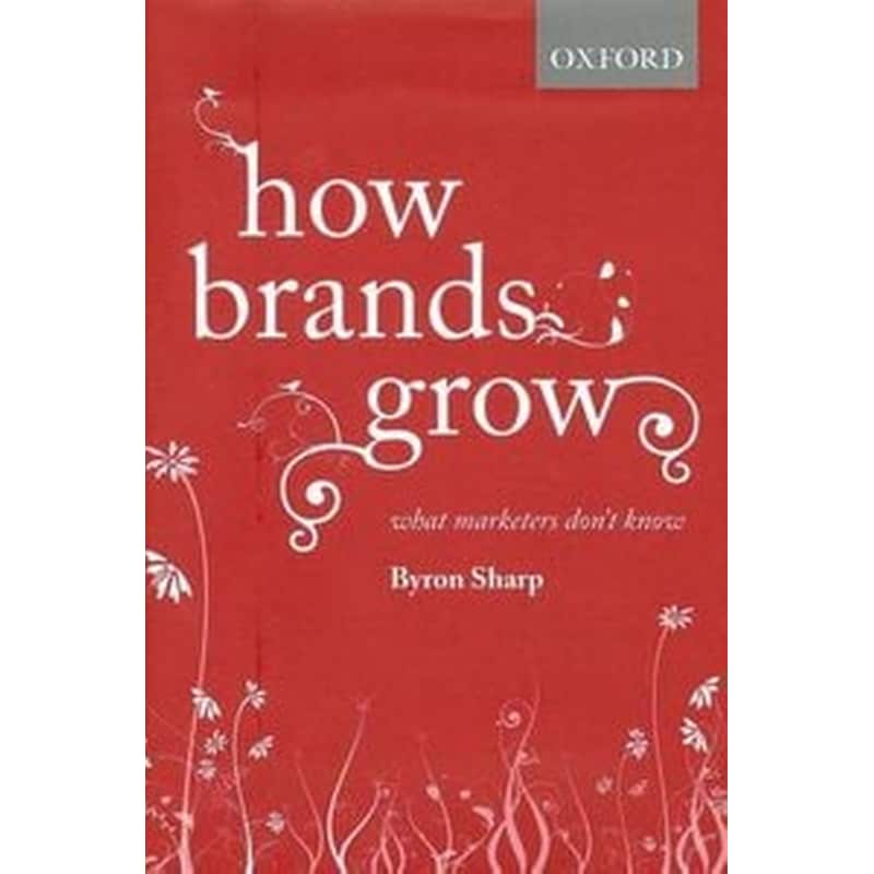 Byron Sharp How Brands Grow () Byron Sharp How Brands Grow