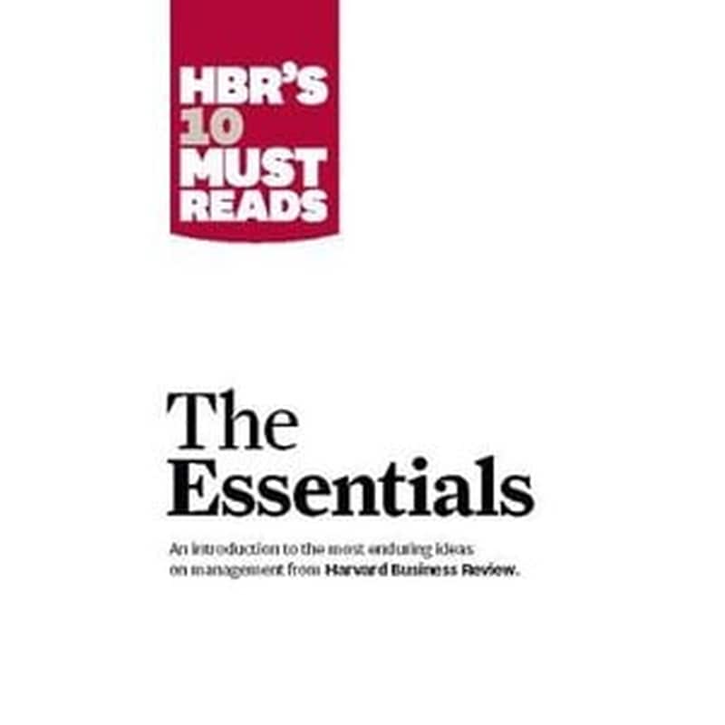 HBRS 10 Must Reads: The Essentials