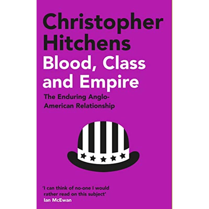 Blood, Class and Empire: The Enduring Anglo-American Relationship