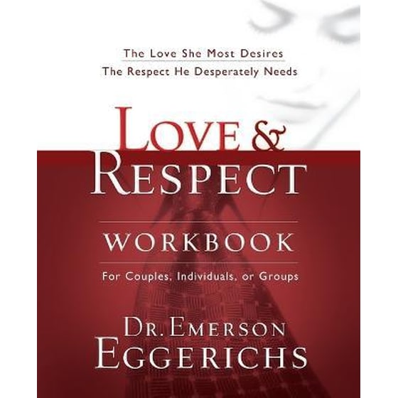Love and Respect Workbook : The Love She Most Desires; The Respect He Desperately Needs image 0