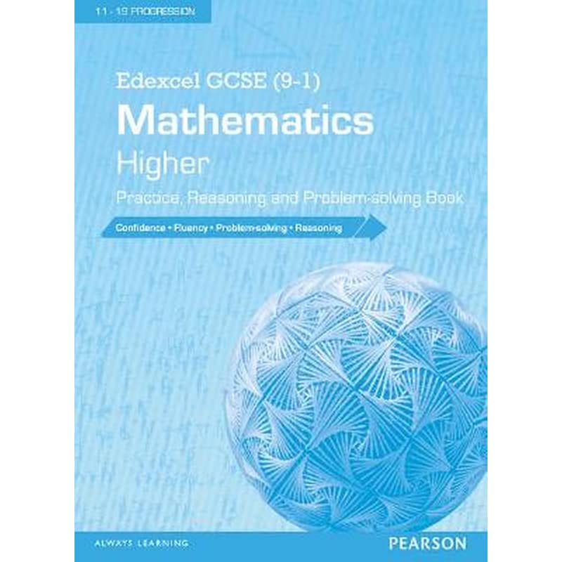 Edexcel GCSE (9-1) Mathematics: Higher Practice, Reasoning and Problem-solving Book