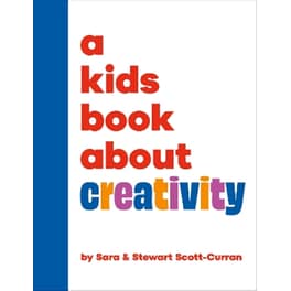 A Kids Book About Creativity