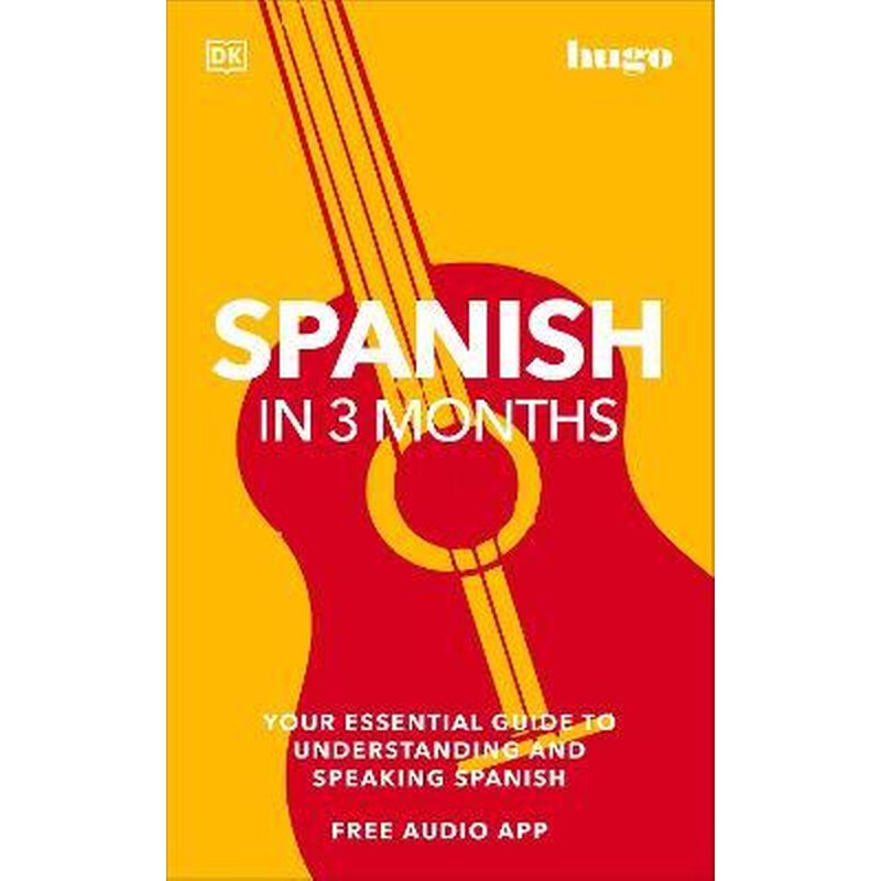 Spanish in 3 Months with Free Audio App : Your Essential Guide to Understanding and Speaking Spanish