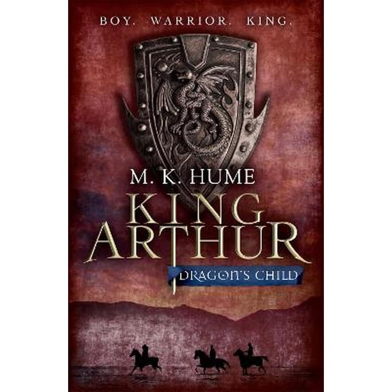 King Arthur: Dragons Child (King Arthur Trilogy 1)