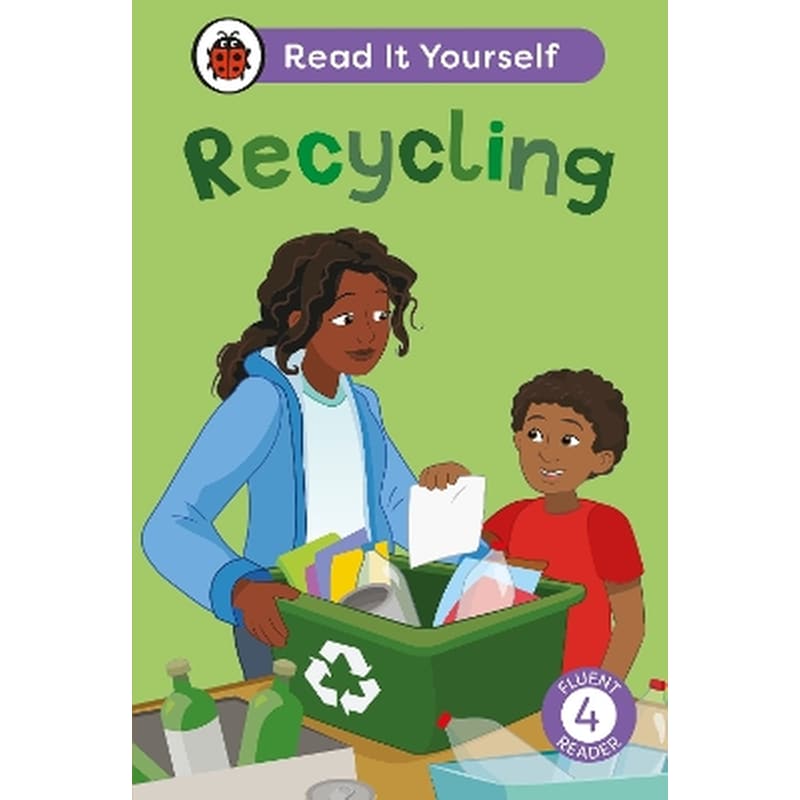 Recycling: Read It Yourself - Level 4 Fluent Reader