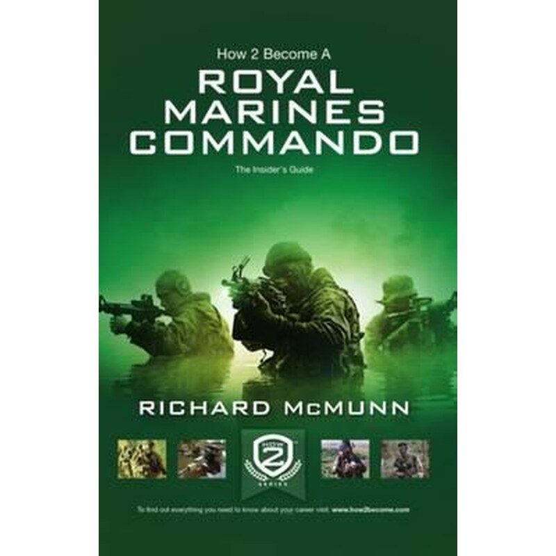 How 2 Become a Royal Marines Commando : The Insiders Guide