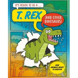 It’s tough to be: a t. Rex (and other di