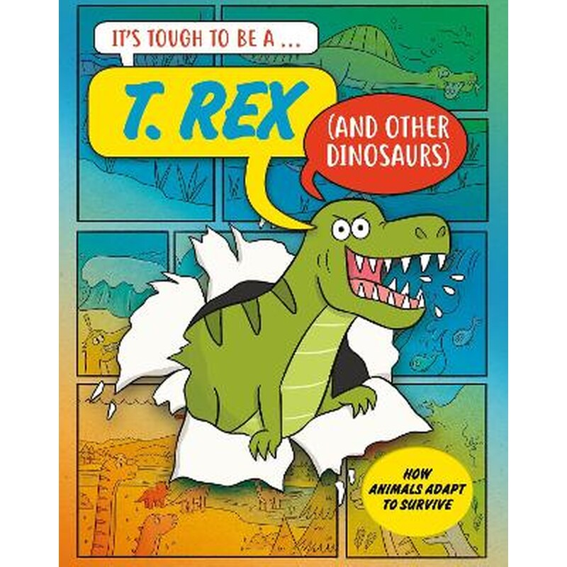 It’s tough to be: a t. Rex (and other di