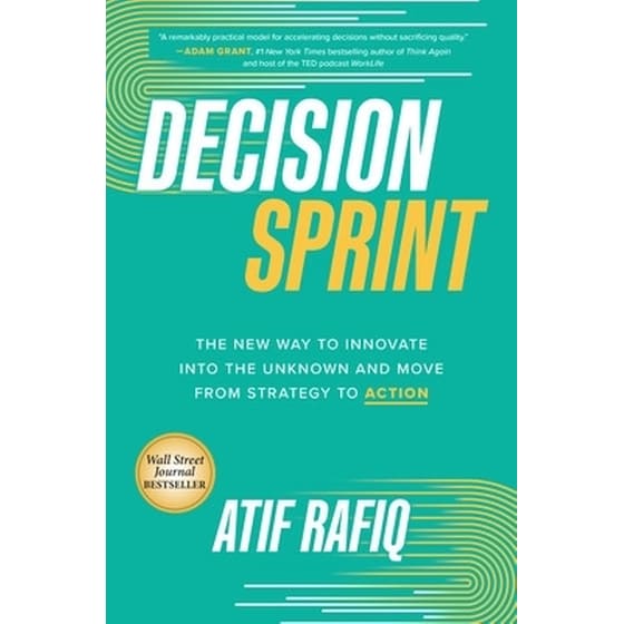 Decision Sprint: The New Way to Innovate into the Unknown and Move from Strategy to Action image 0