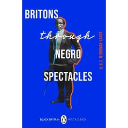 Britons Through Negro Spectacles