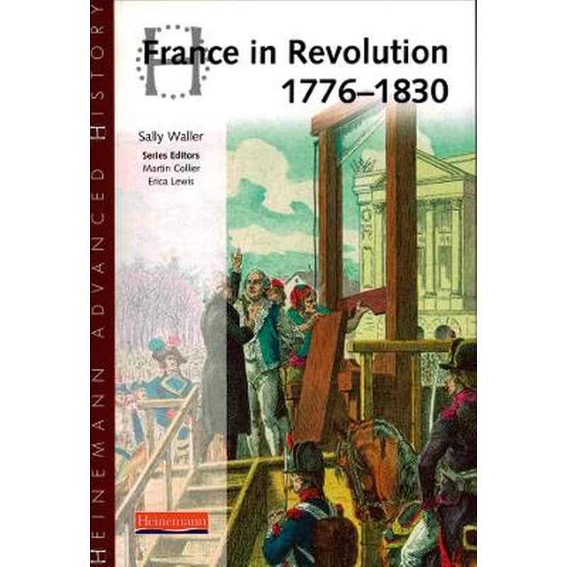 Heinemann Advanced History: France in Revolution 1776-1830