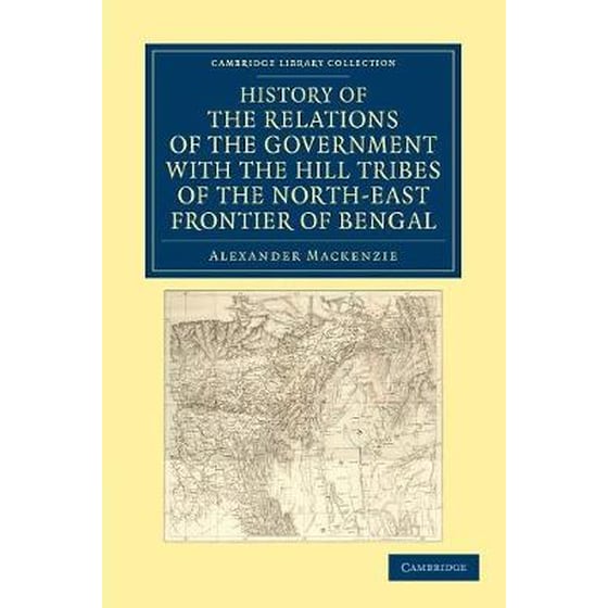 History of the Relations of the Government with the Hill Tribes of the North-East Frontier of Bengal image 0