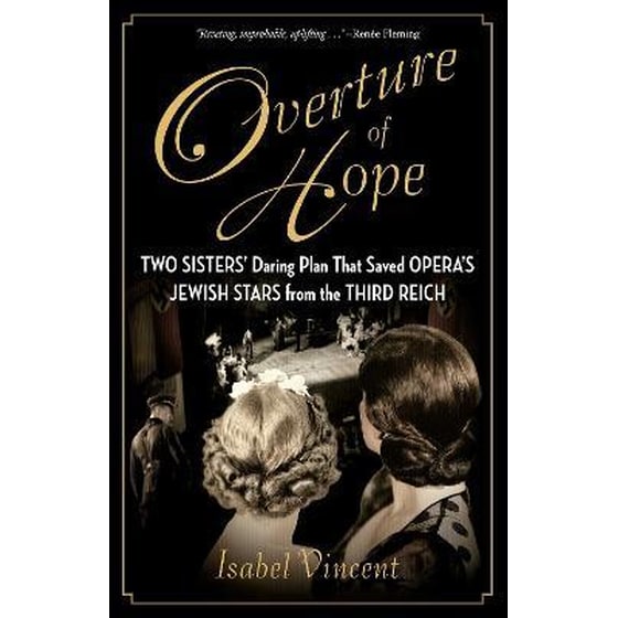 Overture of Hope : Two Sisters' Daring Plan That Saved Opera's Jewish Stars from the Third Reich image 0