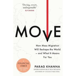 Move : How Mass Migration Will Reshape the World - and What It Means for You