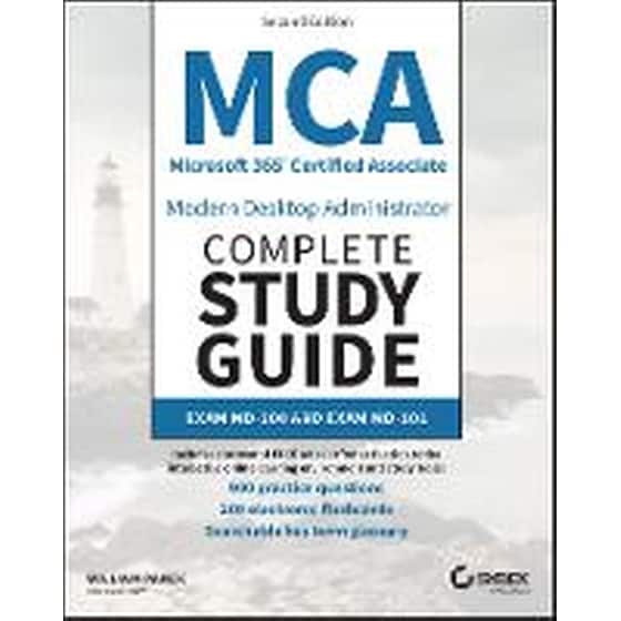 MCA Microsoft 365 Certified Associate Modern Deskt op Administrator Complete Study Guide with 900 Pra ctice Questions: Exam MD-100 and Exam MD-101 2e image 0