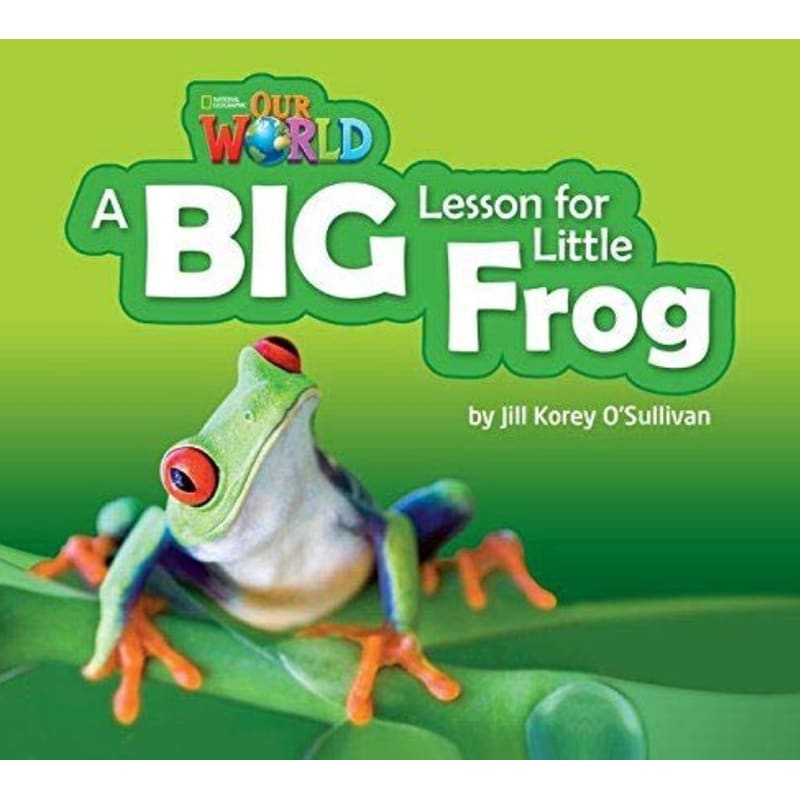 Our World Readers: A Big Lesson for Little Frog: British English