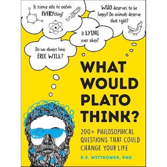 What Would Plato Think? : 200+ Philosophical Questions That Could Change Your Life image 0