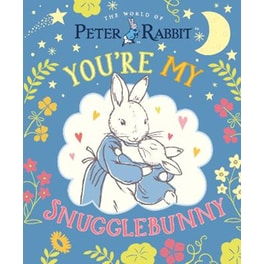 Peter Rabbit: You're My Snugglebunny