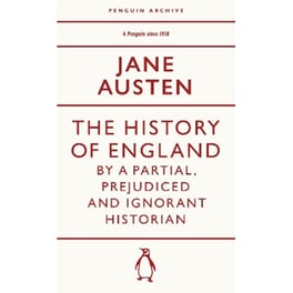 The History of England by a Partial, Prejudiced and Ignorant Historian