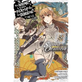 Is It Wrong to Try to Pick Up Girls in a Dungeon? Sword Oratoria, Vol. 8