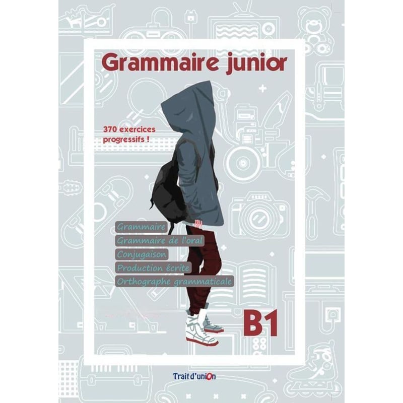 Grammaire Junior B1 - Methode De Francais