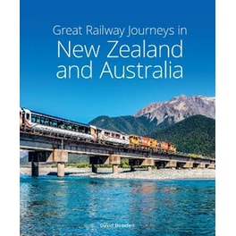 Great Railway Journeys in New Zealand & Australia