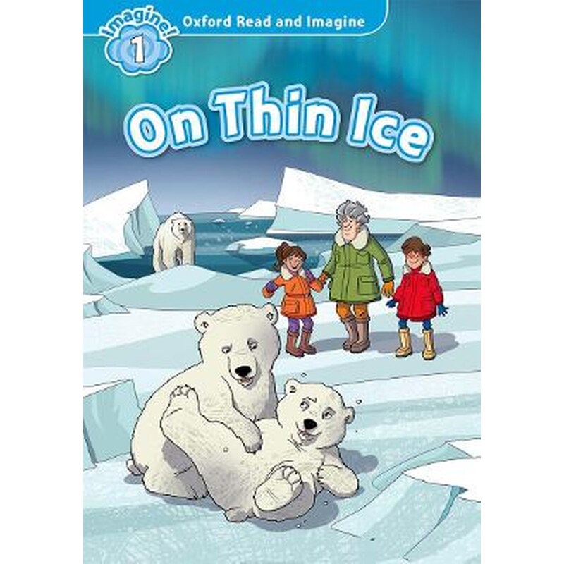 Oxford Read and Imagine: Level 1: On Thin Ice