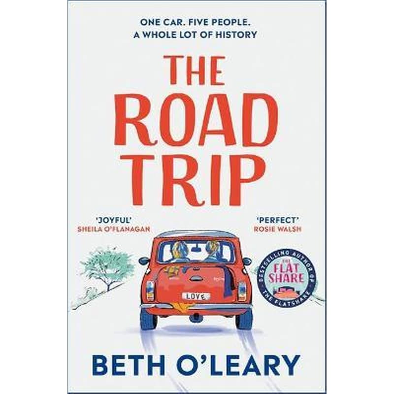 The Road Trip : The utterly heart-warming and joyful novel from the author of The Flatshare