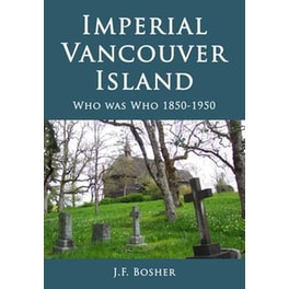 Imperial Vancouver Island: Who Was Who, 1850-1950