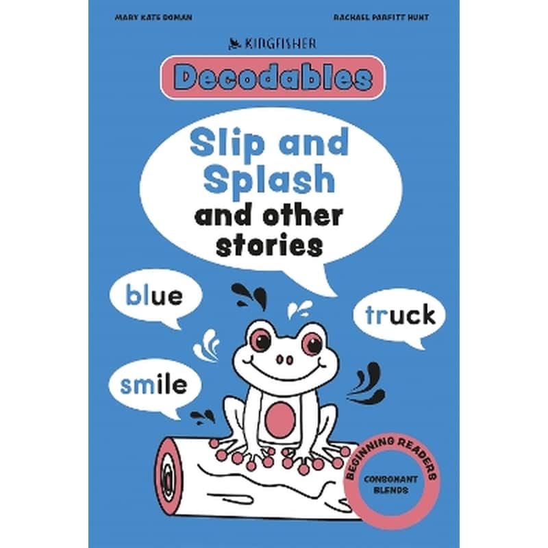 Kingfisher Decodables Slip and Splash: Consonant Blends
