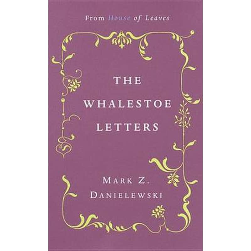 The Mark Z. Danielewskis the Whalestoe Letters