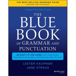 Blue Book of Grammar and Punctuation: An Easy- to-Use Guide with Clear Rules, Real-World Examples , and Reproducible Quizzes, Twelfth Edition