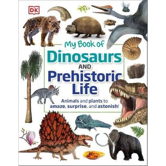 My Book of Dinosaurs and Prehistoric Life : Animals and plants to amaze surprise and astonish! image 0