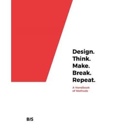 Design. Think. Make. Break. Repeat