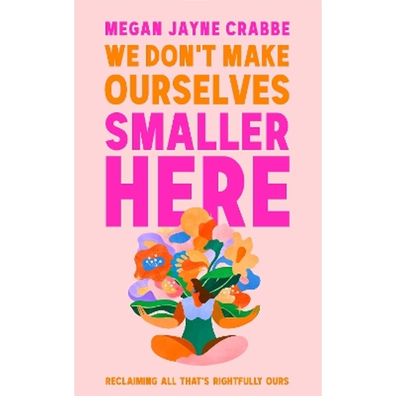 We Dont Make Ourselves Smaller Here