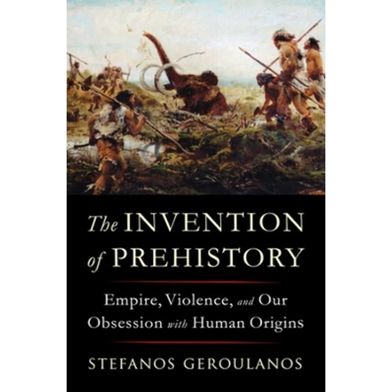 The Invention of Prehistory